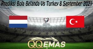 Prediksi Bola Belanda Vs Turkey 8 September 2021