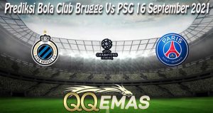 Prediksi Bola Club Brugge Vs PSG 16 September 2021