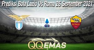 Prediksi Bola Lazio Vs Roma 26 September 2021