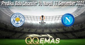 Prediksi Bola Leicester Vs Napoli 17 September 2021