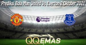 Prediksi Bola Man United Vs Everton 2 Oktober 2021