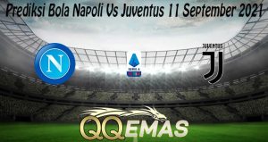 Prediksi Bola Napoli Vs Juventus 11 September 2021