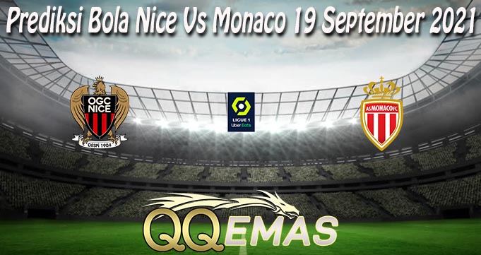 Prediksi Bola Nice Vs Monaco 19 September 2021