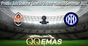 Prediksi Bola Shakhtar Donetsk Vs Inter Milan 28 September 2021