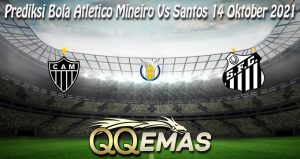 Prediksi Bola Atletico Mineiro Vs Santos 14 Oktober 2021