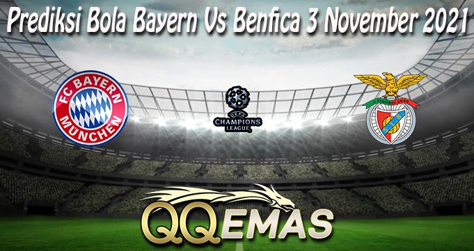 Prediksi Bola Bayern Vs Benfica 3 November 2021