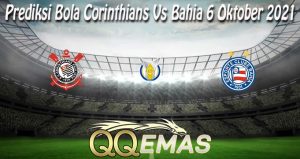 Prediksi Bola Corinthians Vs Bahia 6 Oktober 2021