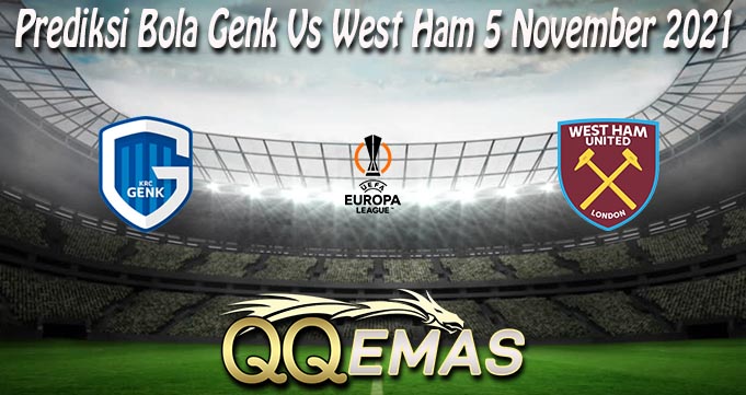 Prediksi Bola Genk Vs West Ham 5 November 2021