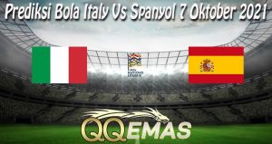 Prediksi Bola Italy Vs Spanyol 7 Oktober 2021