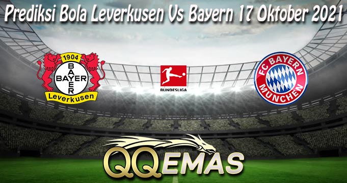 Prediksi Bola Leverkusen Vs Bayern 17 Oktober 2021