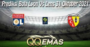 Prediksi Bola Lyon Vs Lens 31 Oktober 2021