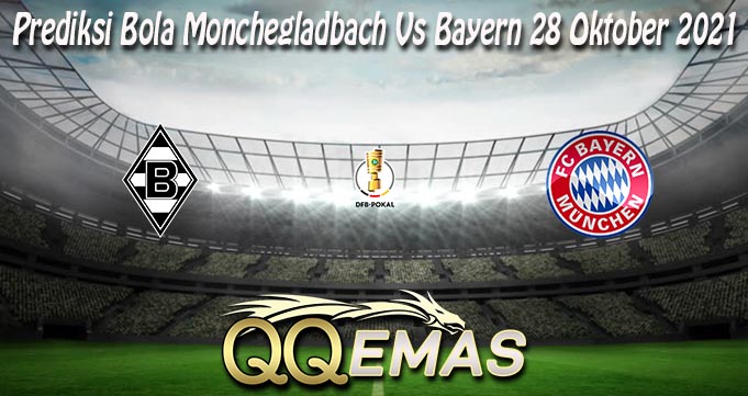 Prediksi Bola Monchegladbach Vs Bayern 28 Oktober 2021