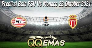 Prediksi Bola PSV Vs Monaco 22 Oktober 2021