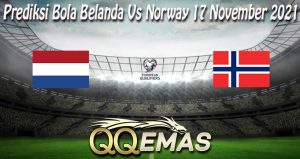 Prediksi Bola Belanda Vs Norway 17 November 2021