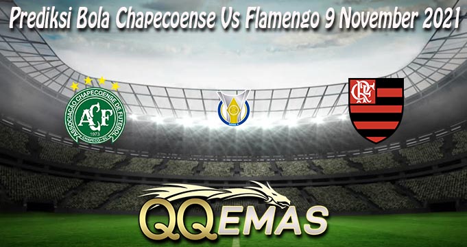 Prediksi Bola Chapecoense Vs Flamengo 9 November 2021