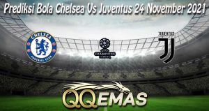 Prediksi Bola Chelsea Vs Juventus 24 November 2021