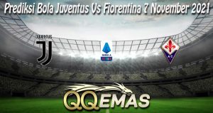 Prediksi Bola Juventus Vs Fiorentina 7 November 2021