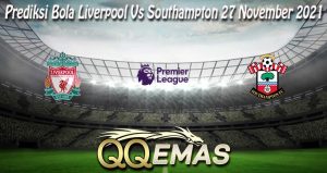 Prediksi Bola Liverpool Vs Southampton 27 November 2021