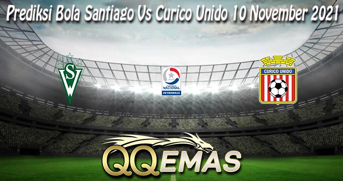 Prediksi Bola Santiago Vs Curico Unido 10 November 2021