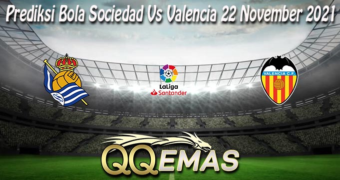 Prediksi Bola Sociedad Vs Valencia 22 November 2021