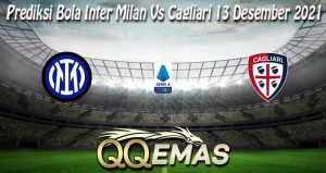 Prediksi Bola Inter Milan Vs Cagliari 13 Desember 2021