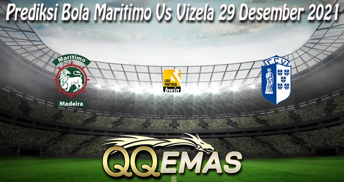 Prediksi Bola Maritimo Vs Vizela 29 Desember 2021