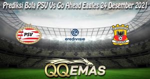 Prediksi Bola PSV Vs Go Ahead Eagles 24 Desember 2021