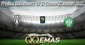 Prediksi Bola Angers Vs St Etienne 27 Januari 2022