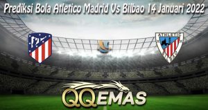 Prediksi Bola Atletico Madrid Vs Bilbao 14 Januari 2022