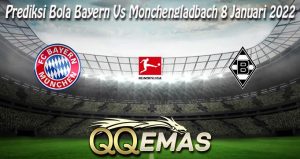 Prediksi Bola Bayern Vs Monchengladbach 8 Januari 2022