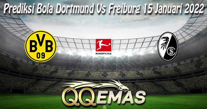 Prediksi Bola Dortmund Vs Freiburg 15 Januari 2022