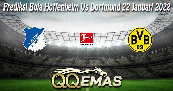 Prediksi Bola Hoffenheim Vs Dortmund 22 Januari 2022