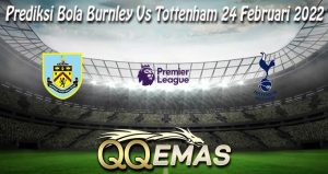 Prediksi Bola Burnley Vs Tottenham 24 Februari 2022