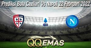 Prediksi Bola Cagliari Vs Napoli 22 Februari 2022