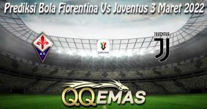 Prediksi Bola Fiorentina Vs Juventus 3 Maret 2022