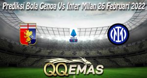 Prediksi Bola Genoa Vs Inter Milan 26 Februari 2022