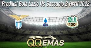 Prediksi Bola Lazio Vs Sassuolo 2 April 2022