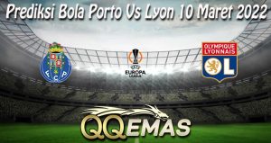 Prediksi Bola Porto Vs Lyon 10 Maret 2022