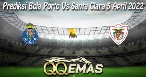 Prediksi Bola Porto Vs Santa Clara 5 April 2022