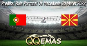 Prediksi Bola Portugal Vs Macedonia 30 Maret 2022