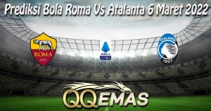 Prediksi Bola Roma Vs Atalanta 6 Maret 2022