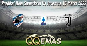 Prediksi Bola Sampdoria Vs Juventus 13 Maret 2022