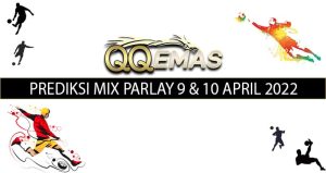 Bocoran Mix Parlay 9 Dan 10 April 2022