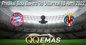 Prediksi Bola Bayern Vs Villarreal 13 April 2022