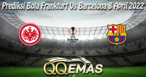 Prediksi Bola Frankfurt Vs Barcelona 8 April 2022