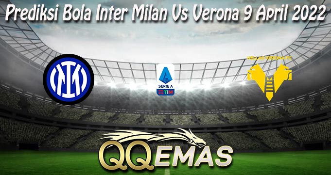 Prediksi Bola Inter Milan Vs Verona 9 April 2022