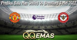 Prediksi Bola Man United Vs Brentford 3 Mei 2022