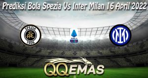 Prediksi Bola Spezia Vs Inter Milan 16 April 2022