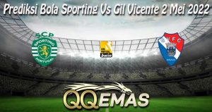 Prediksi Bola Sporting Vs Gil Vicente 2 Mei 2022