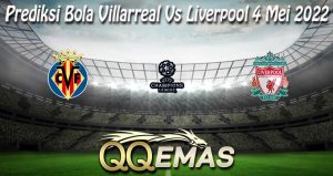 Prediksi Bola Villarreal Vs Liverpool 4 Mei 2022